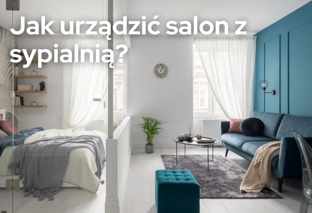 Jak połączyć salon z sypialnią: sprytne triki i aranżacje wnętrz