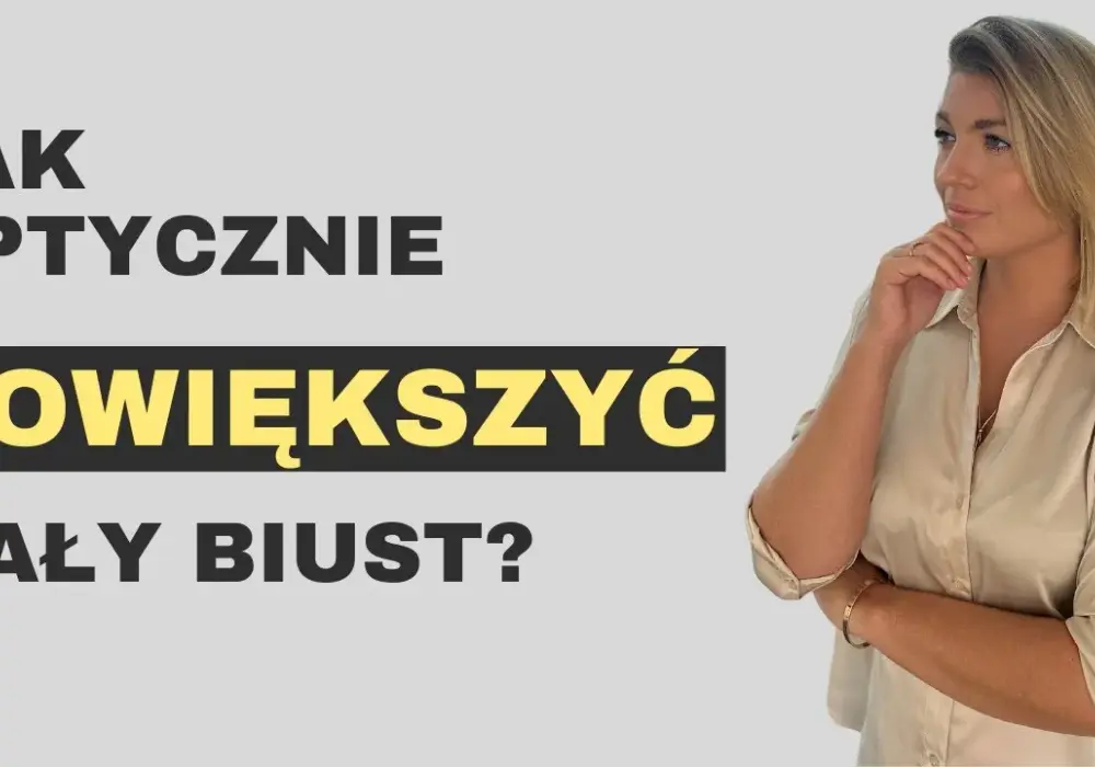 Jak powiększyć mały biust – skuteczne metody, zalety i ryzyko każdej opcji