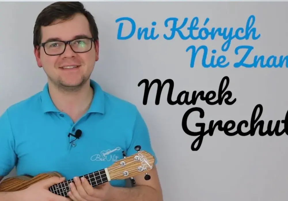 Dni których nie znamy - chwyty ukulele i nauka gry krok po kroku
