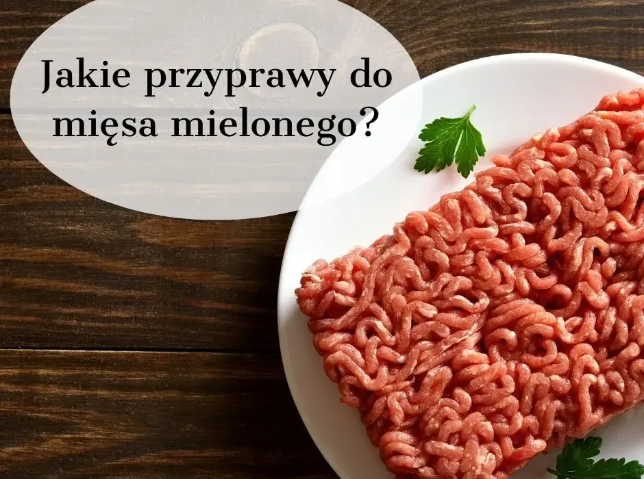 Rewelacyjne przyprawy do mięsa mielonego. Sekretne składniki, które zachwycą podniebienie