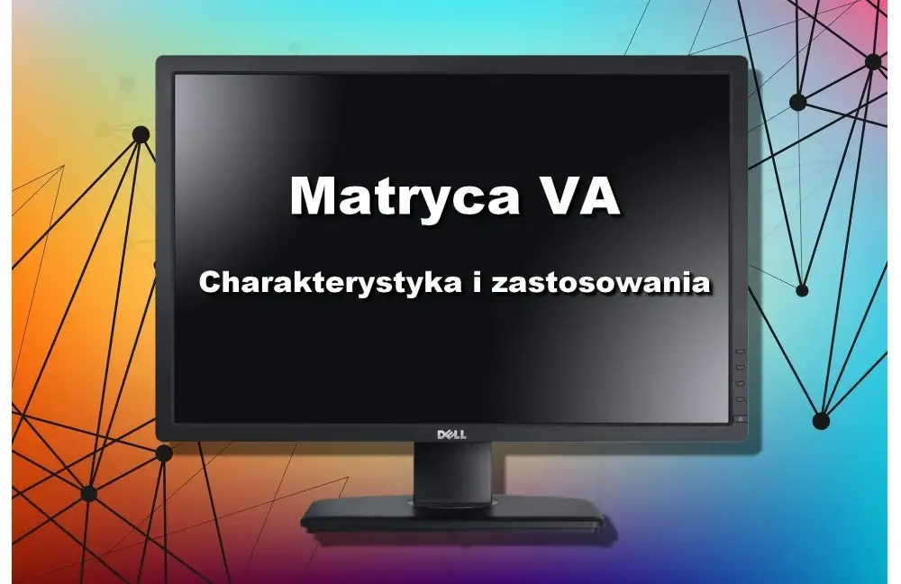Czym różnią się panele VA i IPS w monitorach? Poznaj najważniejsze cechy i zastosowania obu technologii