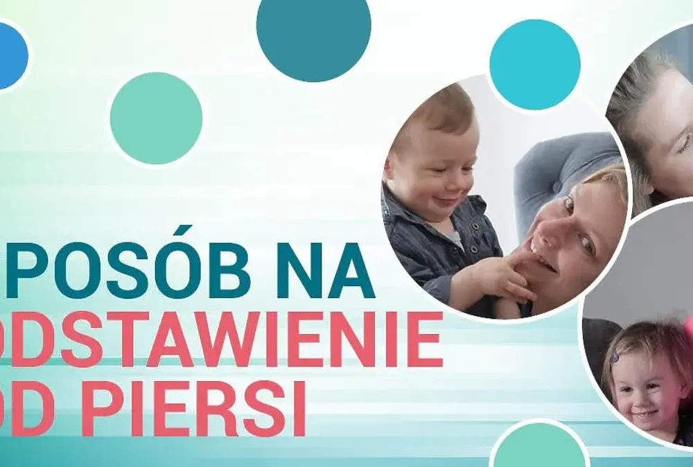 Jak skutecznie odstawić 1,5 roczne dziecko od piersi?