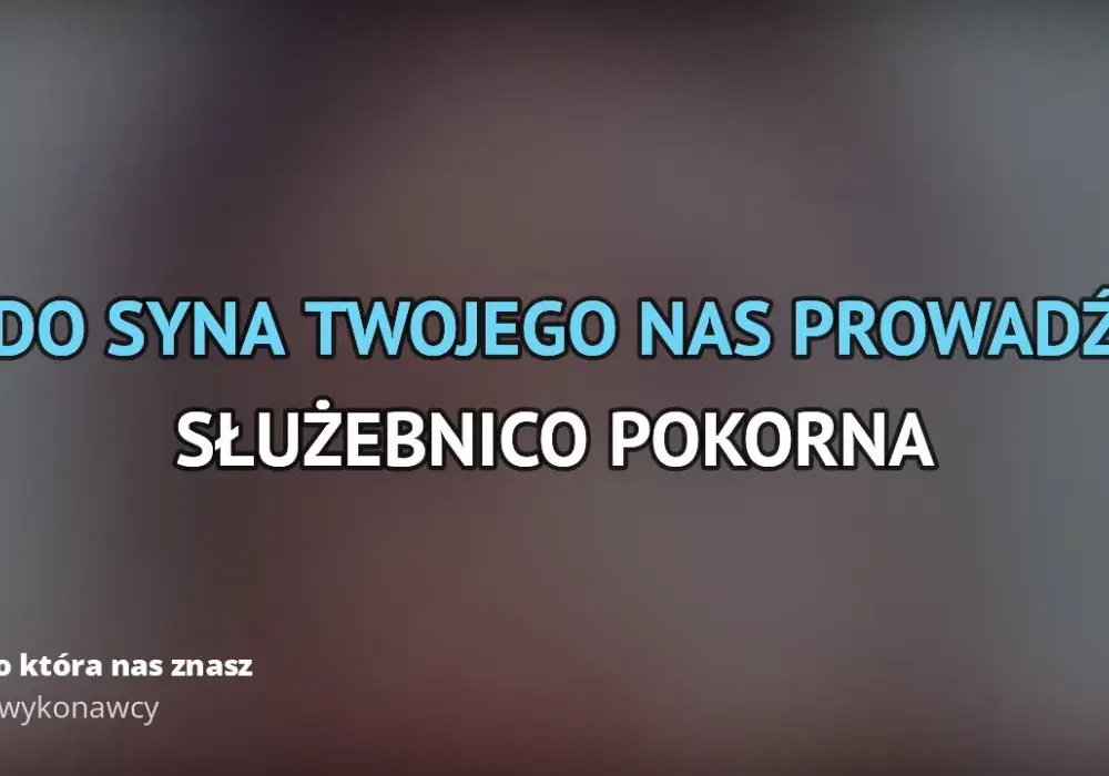 Poznaj pełny tekst piosenki Matko która nas znasz - pieśń maryjna w całości