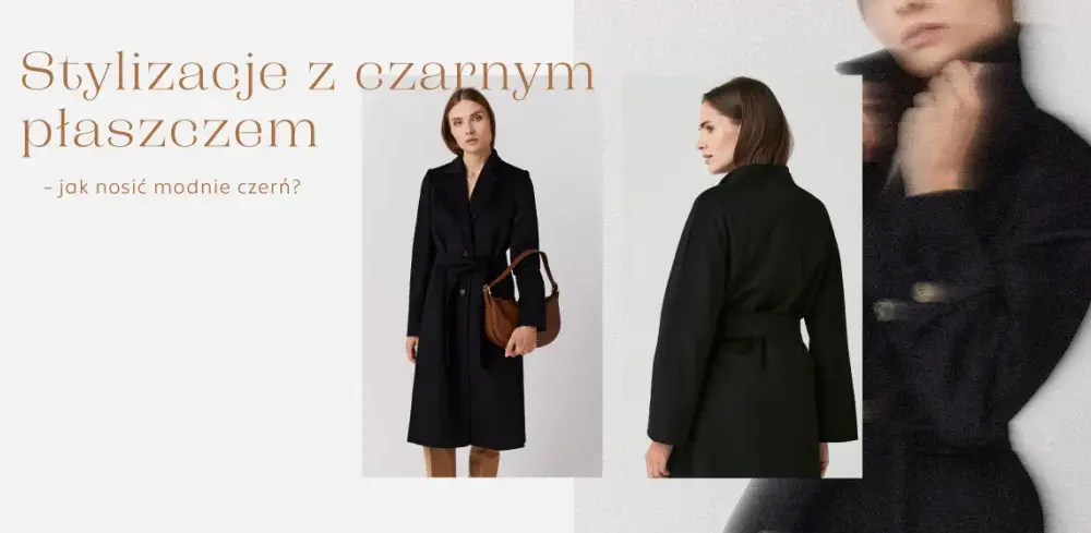 Co ubrać do czarnego płaszcza, aby wyglądać stylowo i modnie