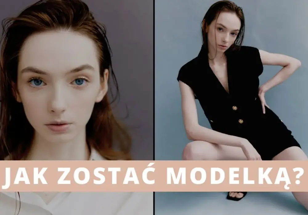 Jak zostać modelką w wieku 16 lat: 10 kroków do kariery