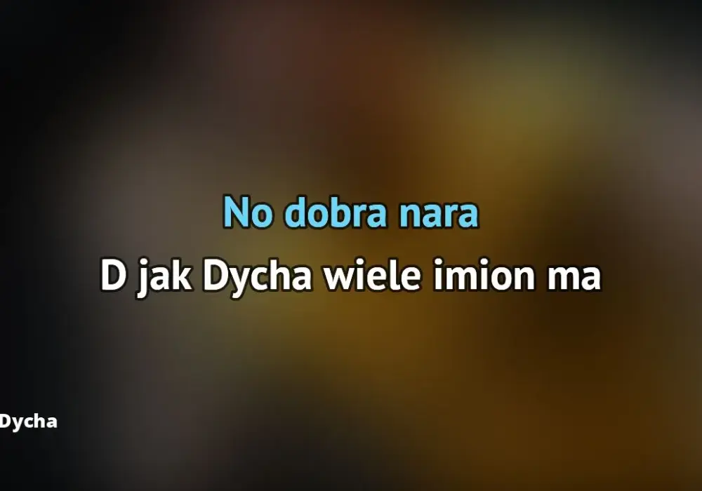 Poznaj oryginalny tekst piosenki d jak dycha od Dychy i Masno - pełna wersja