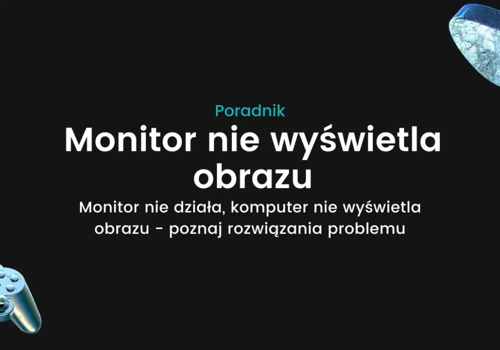 Co zrobić, gdy monitor nie widzi komputera – proste rozwiązania na problemy