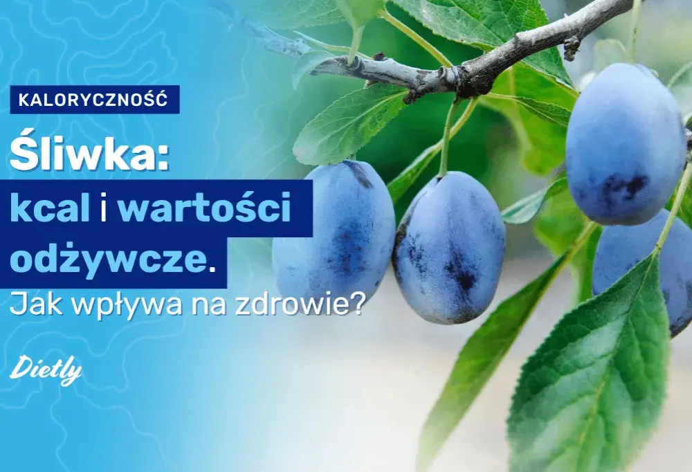 Czy śliwki tuczą? Prawda o kaloriach i ich wpływie na dietę