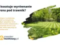 Ile kosztuje wyrównanie terenu pod trawnik? Dowiedz się, jakie czynniki wpływają na cenę i jak przygotować działkę.