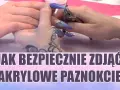 Jak zdjąć paznokcie akrylowe? Zrób to sama, bez uszkodzeń!