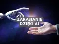 Dłoń robota i ludzka dłoń zbliżają się do siebie, tekst "Zarabianie dzięki AI".