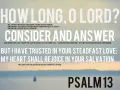 Text from Psalms chapter 13 overlaid on a serene seascape. The text reads, "How long, O Lord? Consider and answer... But I have trusted in Your steadfast love; my heart shall rejoice in Your salvation.