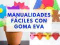 Flores, ositos y corazones hechos con material EVA. ¡Manualidades fáciles para crear!