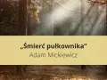 Las skąpany w słońcu, a na nim napis: „Śmierć pułkownika” Adama Mickiewicza. Wiersz ten, choć nie o Emilii Plater, budzi podobne emocje.