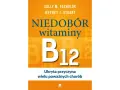 Okładka książki "Niedobór witaminy B12: Ukryta przyczyna wielu poważnych chorób". Duże B12 na pomarańczowym tle.