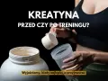 Kreatyna: przed czy po treningu? Po treningu ma przewagę, ale...