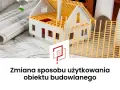 Model domu na planach, symbolizujący zmianę sposobu użytkowania obiektu budowlanego.
