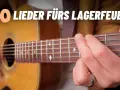 10 einfache Lieder Gitarre Deutsch für das Lagerfeuer. Akkorde und Melodien, die jeder lernen kann.