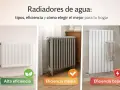 Tres tipos de radiadores de agua: alta, media y baja eficiencia. Elige el mejor para tu hogar.