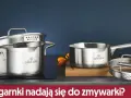 Garnki które można myć w zmywarce - uniknij uszkodzeń i korozji