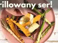 Ser na grilla: Jaki wybrać i jak grillować, by zachwycił?