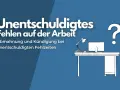Unentschuldigtes Fehlen bei der Arbeit kann zu Abmahnung und Kündigung führen. Ein leerer Schreibtisch mit Fragezeichen symbolisiert die Konsequenzen.