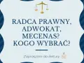 Jak wybrać prawnika? Adwokat czy radca prawny co naprawdę się liczy?