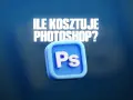Ile kosztuje Photoshop? Ceny Adobe w Polsce i jak oszczędzić.