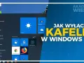 Jak wyłączyć kafelki w Windows 10 i przywrócić klasyczny wygląd