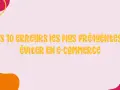 Les 10 erreurs à éviter en e-commerce. Un guide pour réussir son projet, comme les étapes du BAFA pour devenir animateur.
