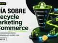 Guía de marketing para comercio electrónico: acompaña al cliente en cada etapa, desde el descubrimiento hasta la recomendación, para potenciar tus ventas.