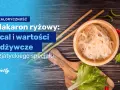 Makaron ryżowy: Ile ma kcal? Sekrety kontroli wagi