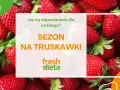 Sezon na truskawki! Czy są zdrowe dla każdego? Soczyste owoce i logo "fresh dieta".