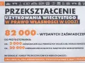 Przekształcenie użytkowania wieczystego w prawo własności w Łodzi. Wydano 82 000 zaświadczeń, w tym 3000 dla pierwszych właścicieli i 20 000 dla nabywców.