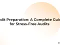 Audit Preparation: A Complete Guide for Stress-Free Audits. Learn how to prepare for an audit with this comprehensive guide.