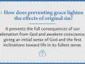 Preventing grace lessens the effects of original sin by preventing full alienation from God, awakening conscience, and fostering inclinations toward life.