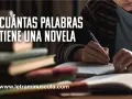 Una persona escribe en un cuaderno, rodeada de libros. Descubre cuántas palabras tiene una novela corta y cómo empezar la tuya.