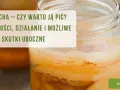 Kombucha: Korzyści, ryzyko i czy warto ją pić?