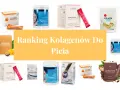 Ranking kolagenów do picia: Collagendrop, Rebeauty Booster, Yango Kolagen, Yst. Collagen, Natu.care. Wybierz najlepszy dla siebie!