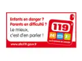 Enfants en danger ? Parents en difficulté ? Le mieux, c'est d'en parler ! Allo Enfance en Danger, numéro 119.