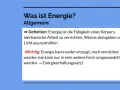 Was ist Energie? Die Fähigkeit, Arbeit zu verrichten, Wärme abzugeben oder Licht auszustrahlen. Energie kann nicht erzeugt oder vernichtet, nur umgewandelt werden.