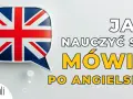 Dymek z flagą Wielkiej Brytanii. Napis: "Jak nauczyć się mówić po angielsku". To może być Twoje nowe hobby!