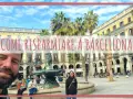 Barcellona: Guida Completa Attrazioni, Consigli Viaggio & Risparmio