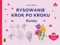 Książka "Rysowanie krok po kroku: Kwiaty" zawiera łatwe szkice kwiatów, od prostych linii po realistyczne akwarele.