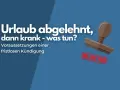Urlaub abgelehnt, dann krank – was tun? Stempel mit "REJECTED" zeigt die Ablehnung.