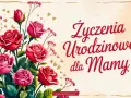 Bukiet róż i tekst "Życzenia Urodzinowe dla Mamy". Inspiracja, jak napisać życzenia urodzinowe.
