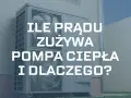 Ile prądu zużywa pompa ciepła 16 kW? Oblicz roczne koszty!
