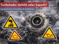 Ein defekter Turbolader mit Warnsymbolen: Rauch aus dem Auspuff, Motorkontrollleuchte und Ölverlust. Ursachen für einen Turbolader defekt sind vielfältig.