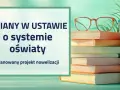 Ustawa o systemie oświaty: Czy nadal obowiązuje? Wyjaśniamy