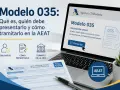 Información sobre el **modelo 035**: quién debe presentarlo, cómo hacerlo y los trámites en la AEAT. Se muestra un formulario y una pantalla de ordenador.